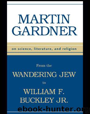 From the Wandering Jew to William F. Buckley, Jr. : On Science, Literature, and Religion by Martin Gardner