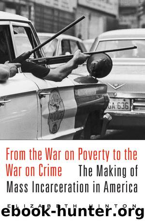 From the War on Poverty to the War on Crime by Elizabeth Hinton