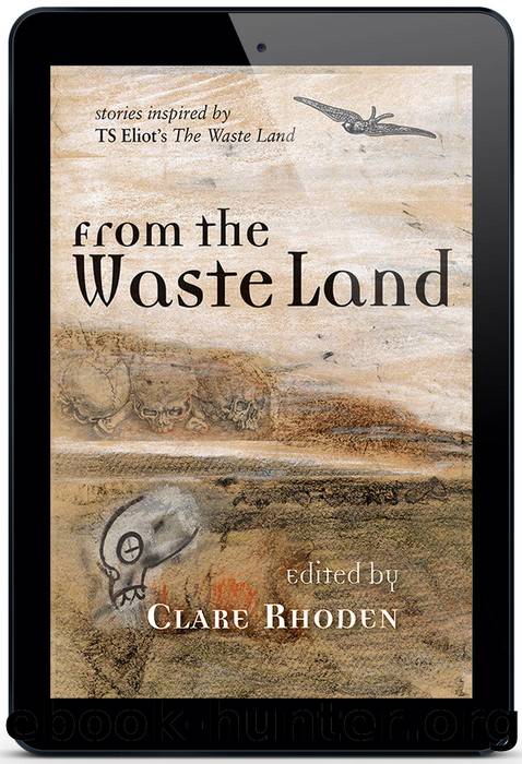 From the Waste Land by Clare Rhoden