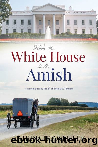 From the White House to the Amish by Katrina Hoover Lee
