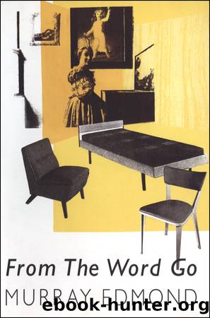 From the Word Go by Murray Edmond