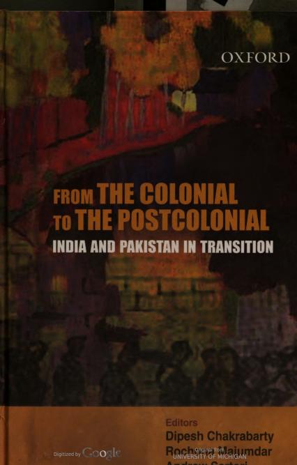 From the colonial to the postcolonial: India and Pakistan in transition by Dipesh Chakrabarty Rochona Majumdar Andrew Sartori