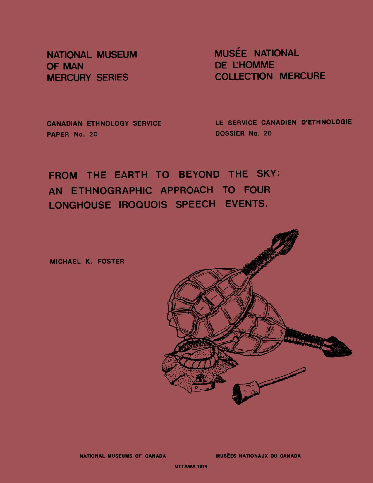 From the earth to beyond the sky: An ethnographic approach to four Longhouse Iroquois speech events by Michael K. Foster
