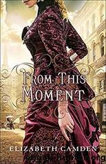 From this Moment by Elizabeth Camden