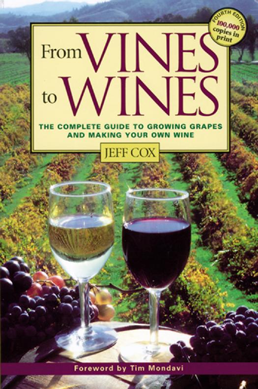 From vines to wines: the complete guide to growing grapes and making your own wine by Cox Jeff