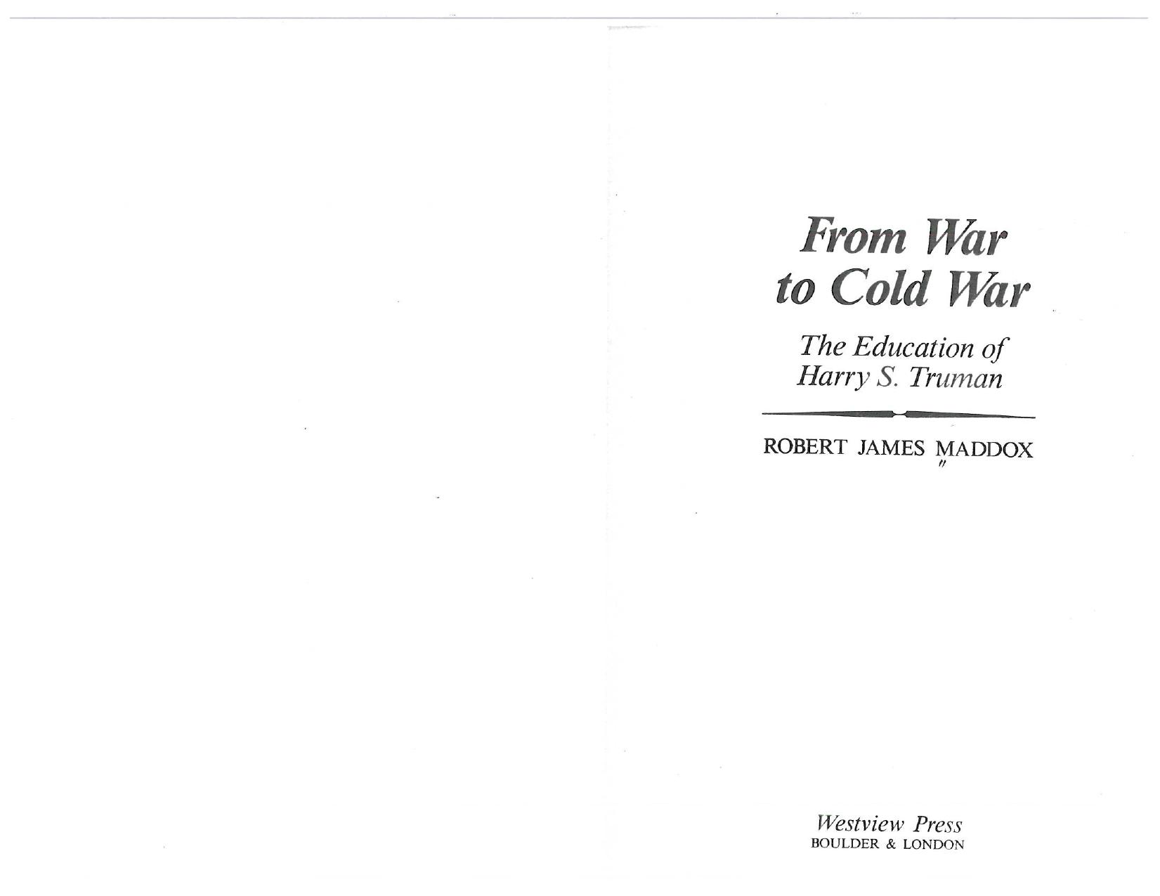 From war to Cold War: The education of Harry S. Truman by Maddox Robert James