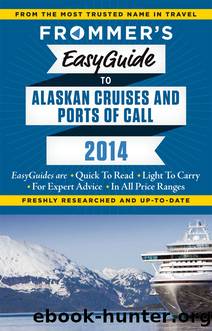 Frommer's EasyGuide to Alaskan Cruises and Ports of Call 2014 by Fran Golden