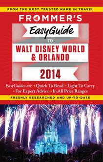 Frommer's EasyGuide to Walt Disney World and Orlando 2014 by Jason Cochran