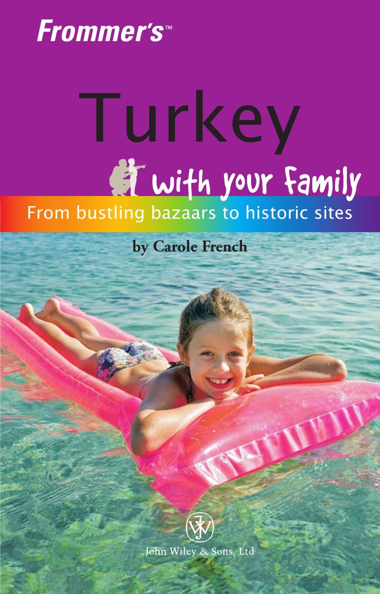 Frommer's Turkey with Your Family: From Bustling Bazaars to Historic Sites (Frommers With Your Family Series) by Carole French