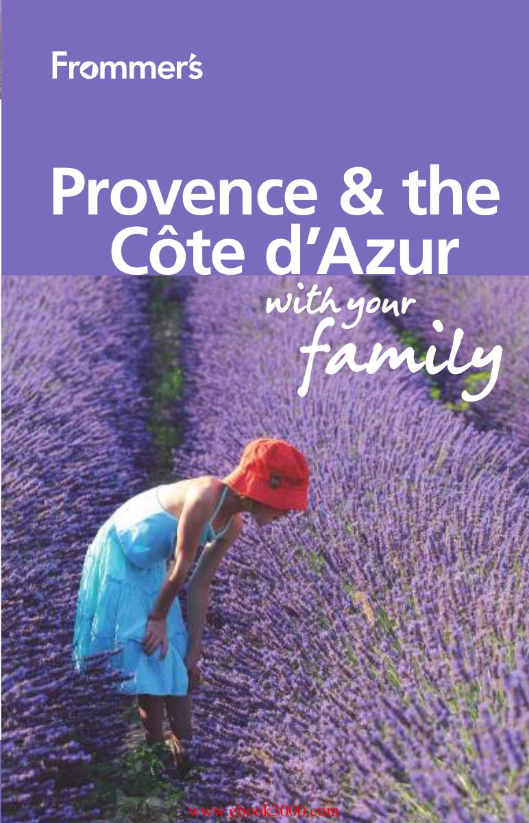Frommers Provence And Cote Dazur With Your Family Frommers With Your Family Series by Unknown