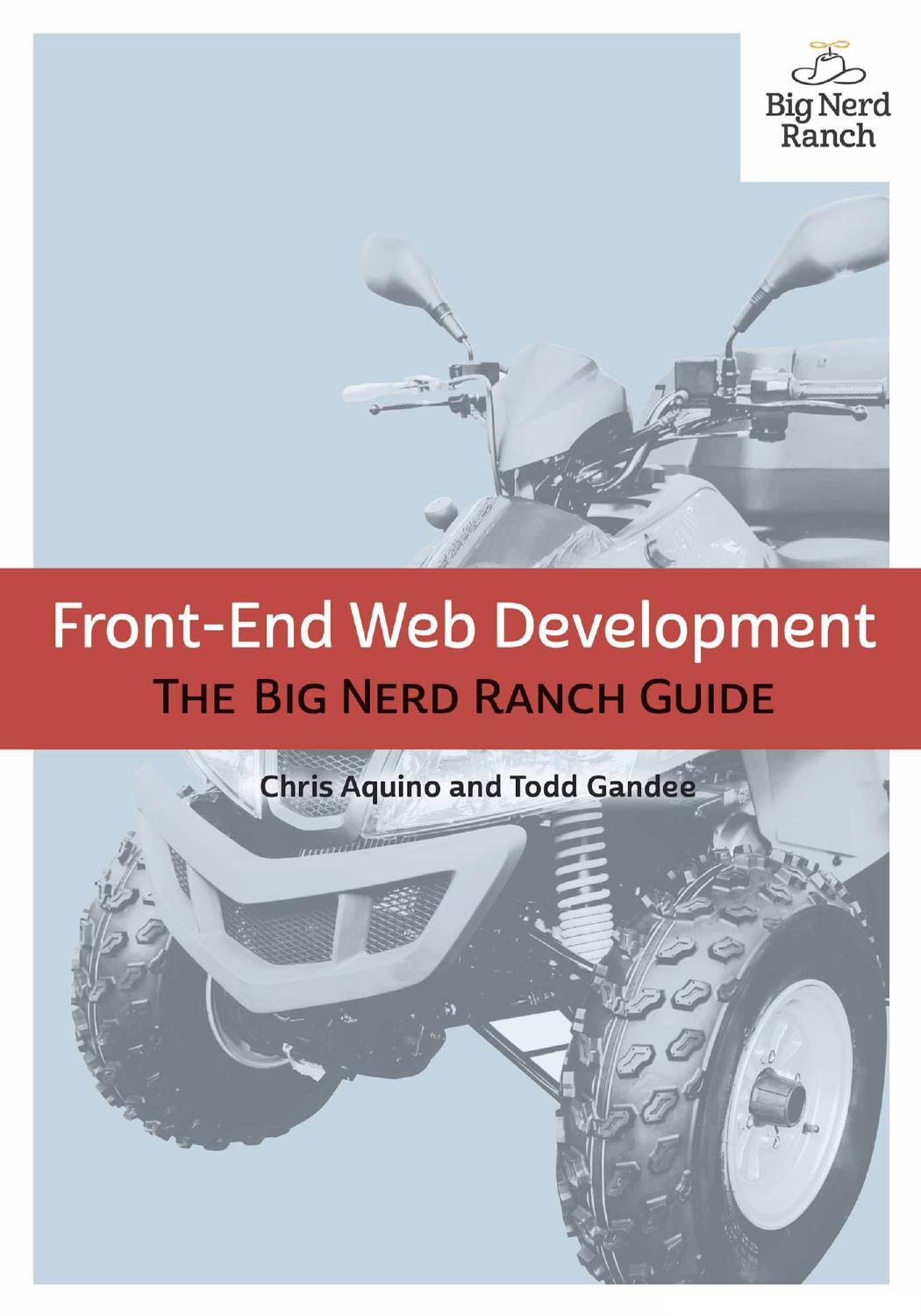 Front-End Web Development - The Big Nerd Ranch Guide by Chris Aquino and Todd Gandee