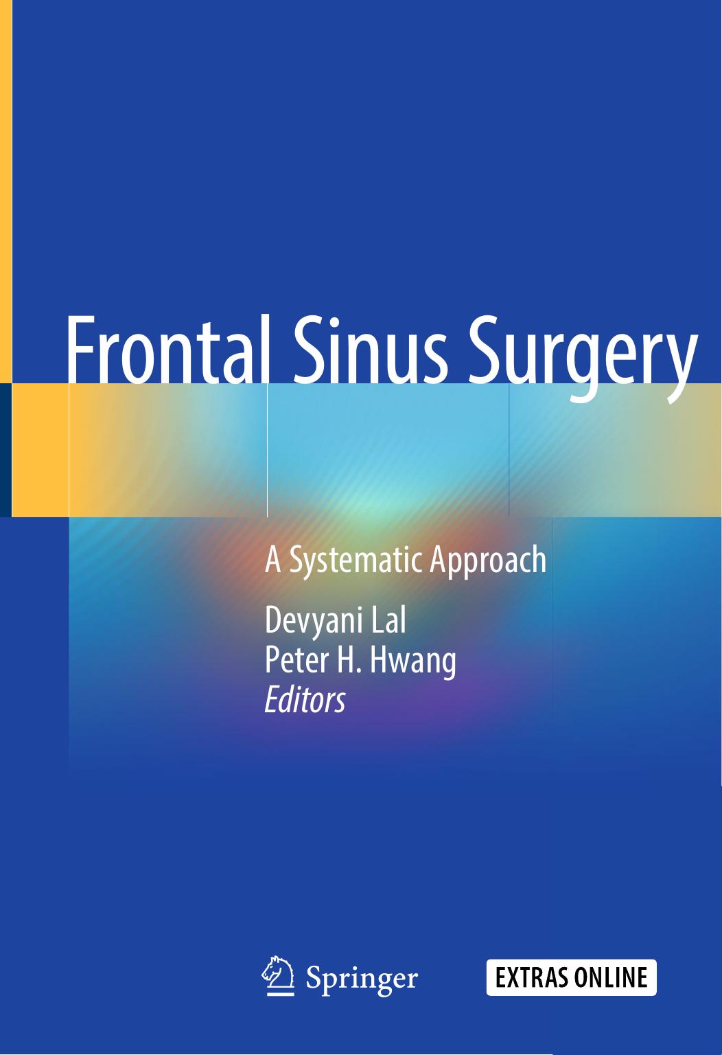 Frontal Sinus Surgery: A Systematic Approach (Repost) by Devyani Lal Peter H. Hwang