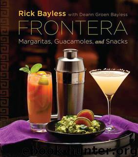 Frontera: Margaritas, Guacamoles, and Snacks by Bayless Rick