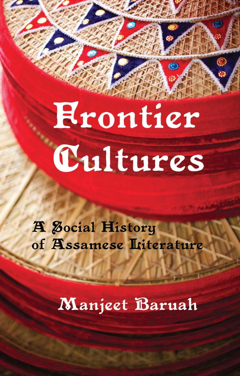 Frontier Cultures: A Social History of Assamese Literature by Manjeet Baruah