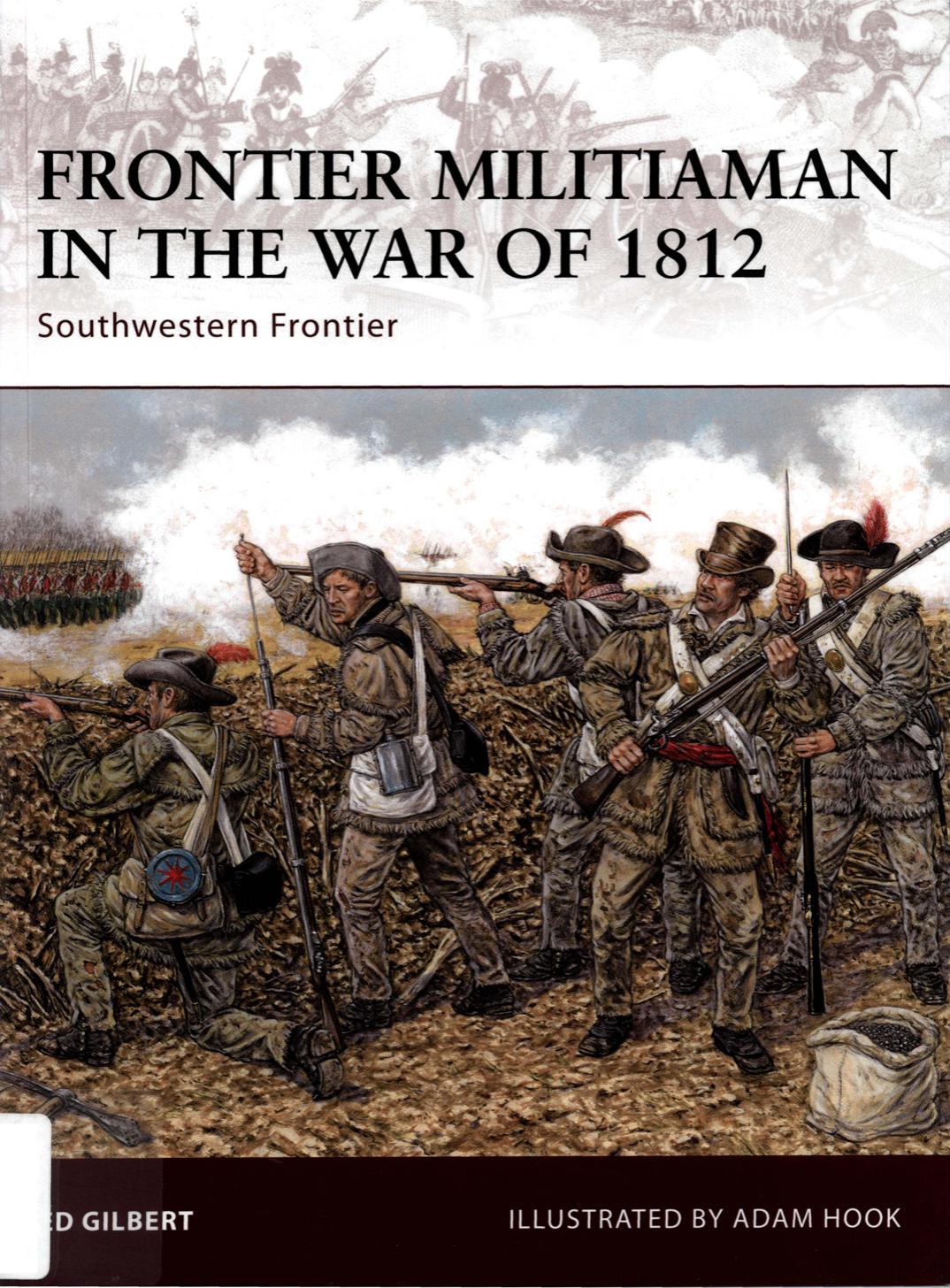 Frontier Militiaman in the War of 1812 - Southwestern Frontier by Ed Gilbert Adam Hook