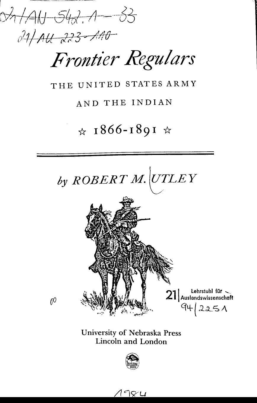 Frontier Regulars. The United States Army and the Indian, 1866â1891 by Robert Marshall Utley