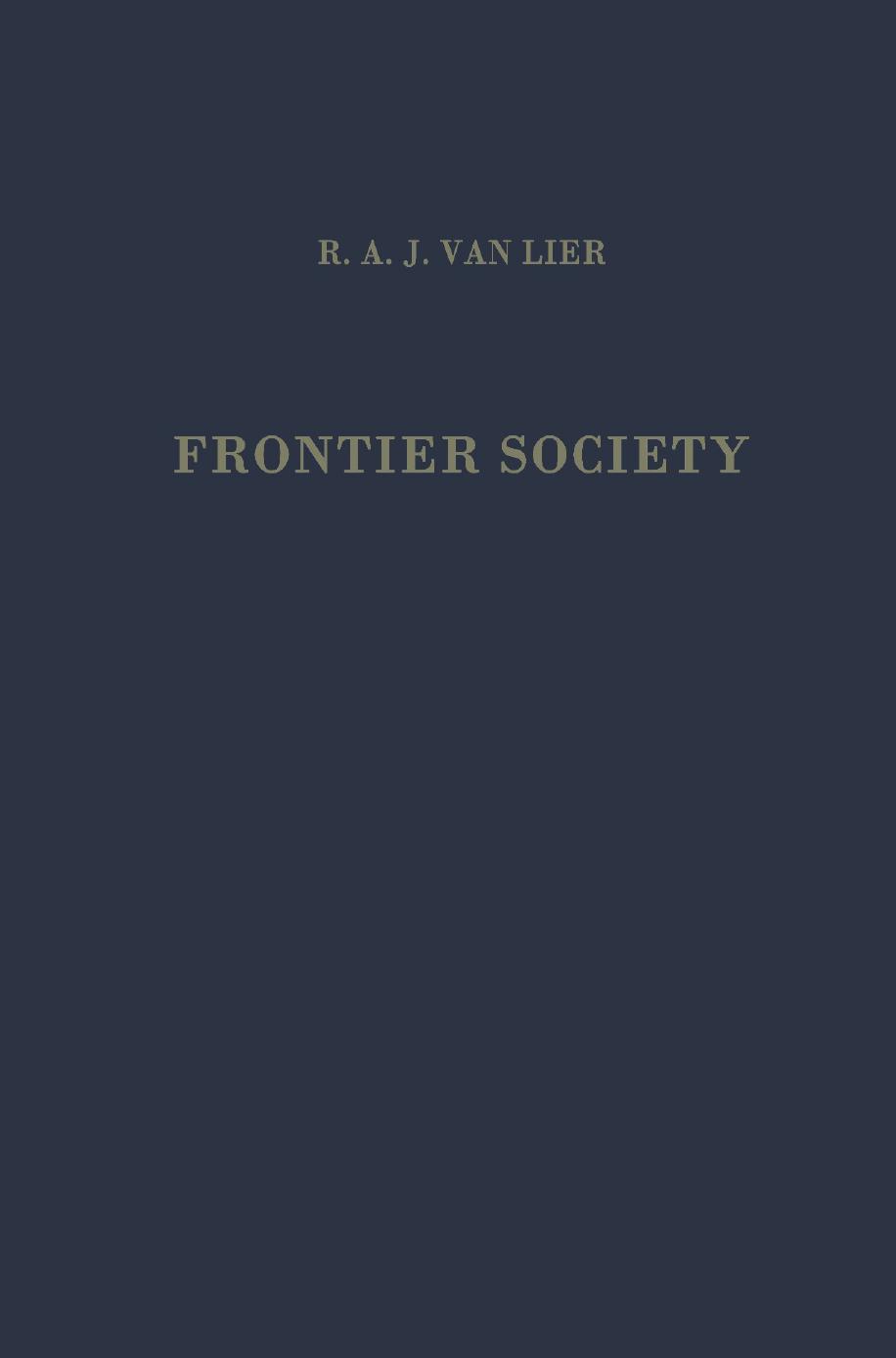 Frontier Society: A Social Analysis of the History of Surinam by R. A. J. van Lier (auth.)