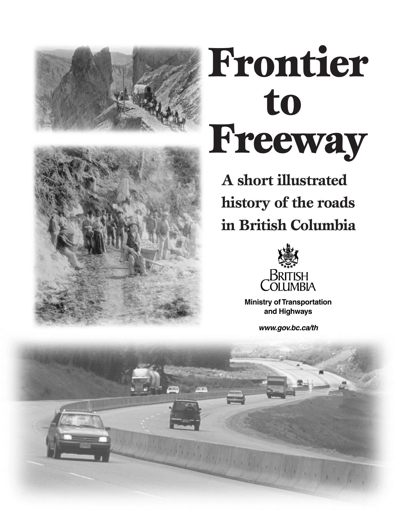 Frontier to freeway: a short illustrated history of the roads in British Columbia by British Columbia Ministry of Transportation and Highways