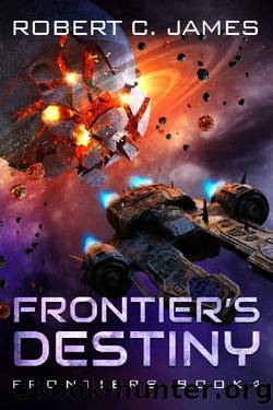 Frontier's Destiny: A Space Opera Adventure by Robert C. James