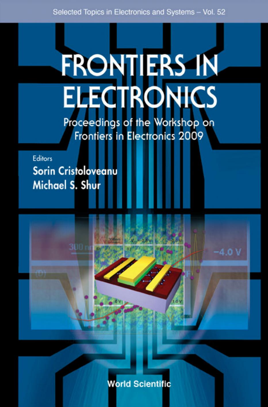 Frontiers In Electronics - Proceedings Of The Workshop On Frontiers In Electronics 2009: Proceedings of the Workshop on Frontiers in Electronics 2009 by Sorin Cristoloveanu; Michael S Shur