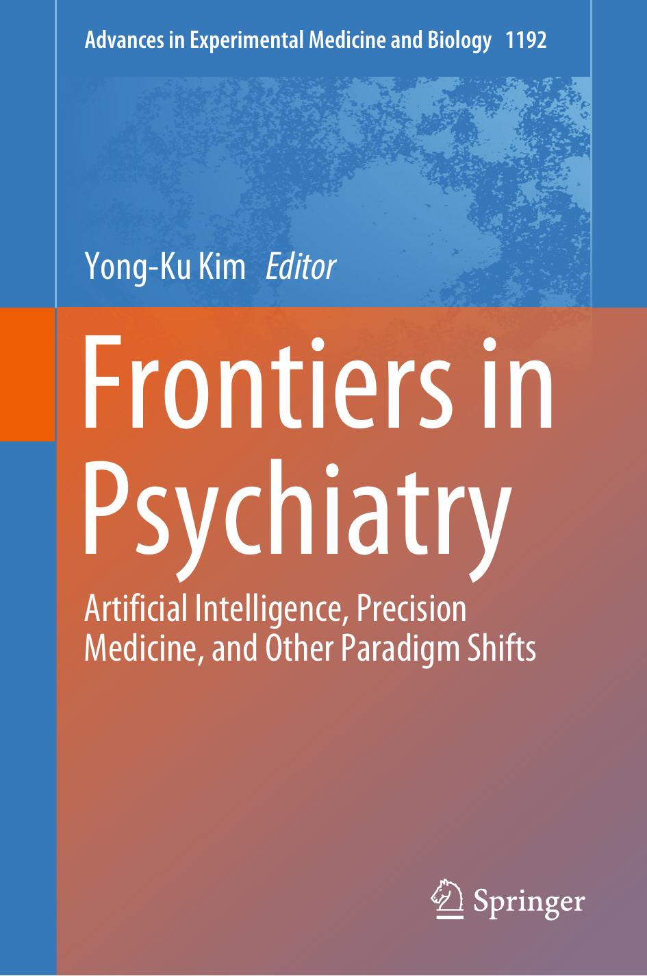 Frontiers In Psychiatry: Artificial Intelligence, Precision Medicine, And Other Paradigm Shifts by Yong-Ku Kim