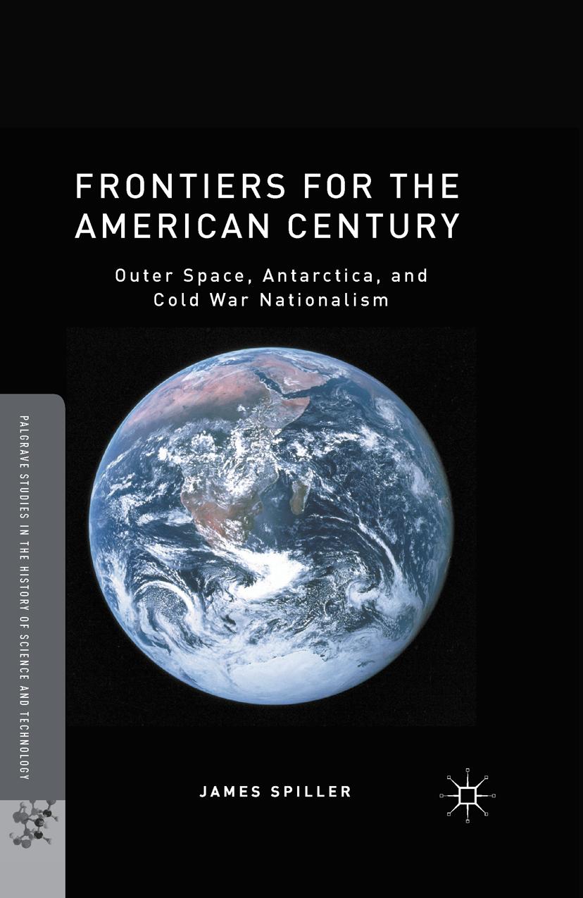 Frontiers for the American Century: Outer Space, Antarctica, and Cold War Nationalism by Unknow