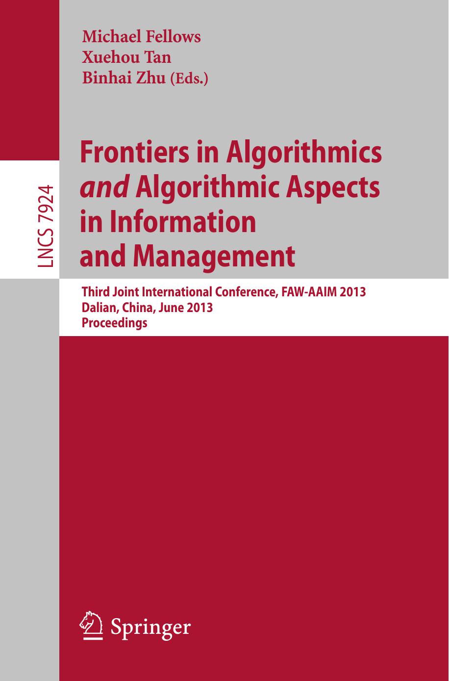 Frontiers in Algorithmics and Algorithmic Aspects in Information and Management: Third Joint International Conference, FAW-AAIM 2013, Dalian, China, June 26-28, 2013. Proceedings by Dániel Marx (auth.) Michael Fellows Xuehou Tan Binhai Zhu (eds.)