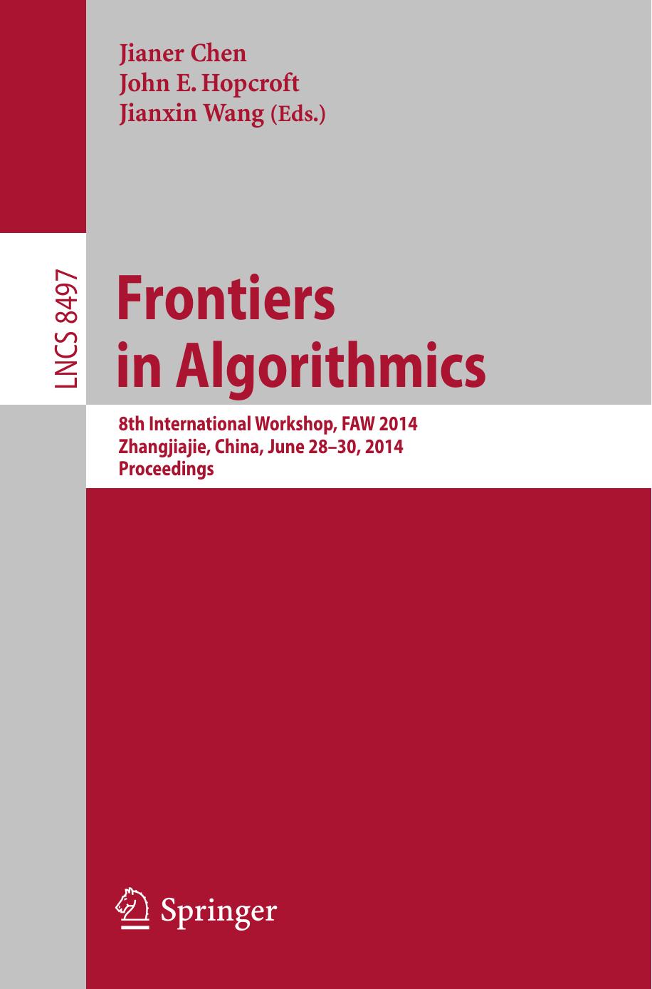 Frontiers in Algorithmics: 8th International Workshop, FAW 2014, Zhangjiajie, China, June 28-30, 2014. Proceedings by Jianer Chen John E. Hopcroft Jianxin Wang (eds.)