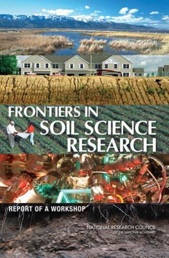 Frontiers in Soil Science Research: Report of a Workshop by Steering Committee for Frontiers in Soil Science Research National Research Council