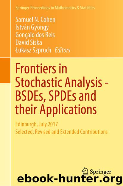 Frontiers in Stochastic Analysis - BSDEs, SPDEs and their Applications by Samuel N. Cohen & István Gyöngy & Gonҫalo dos Reis & David Siska & Łukasz Szpruch
