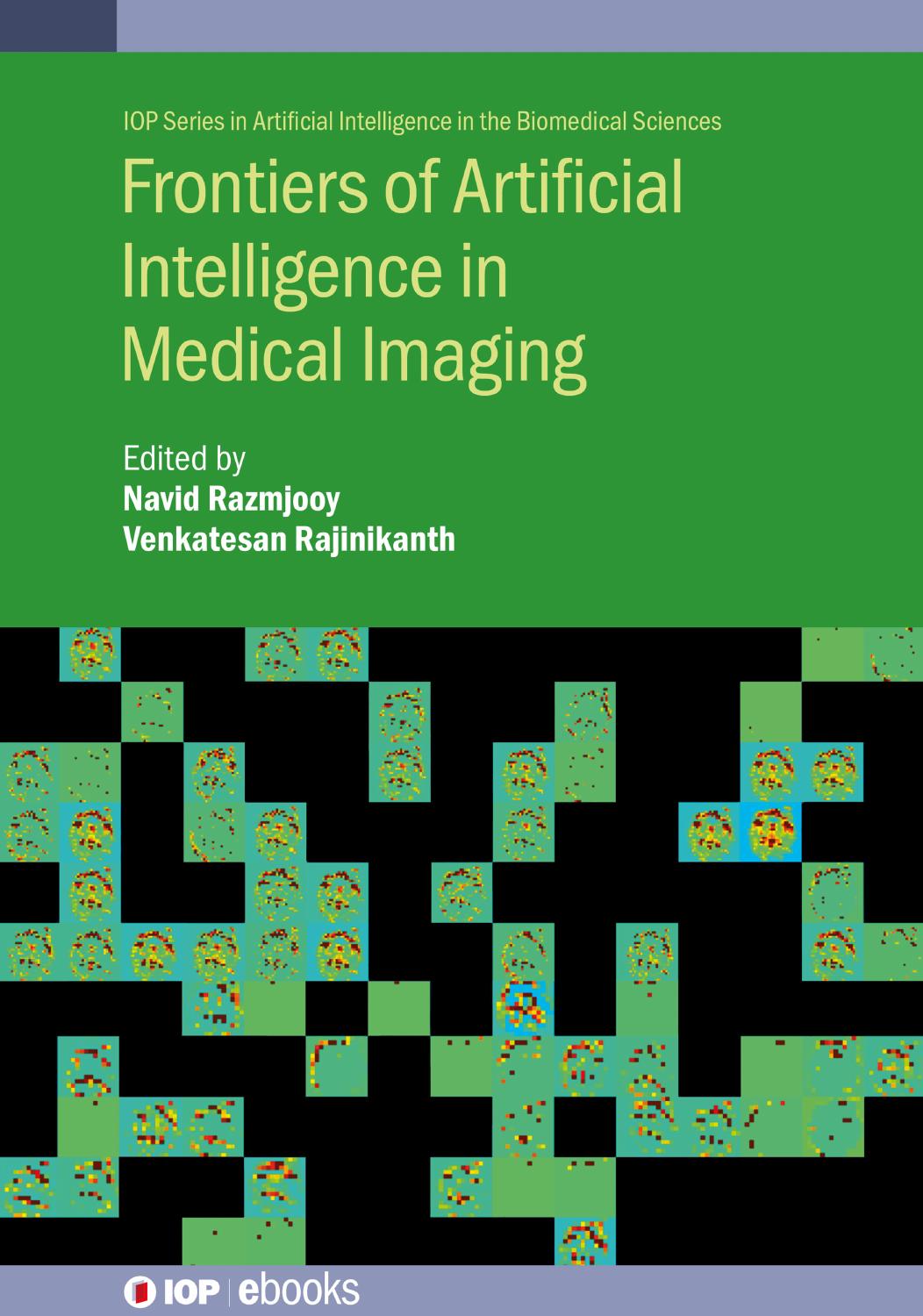 Frontiers of Artificial Intelligence in Medical Imaging by Navid Razmjooy Venkatesan Rajinikanth