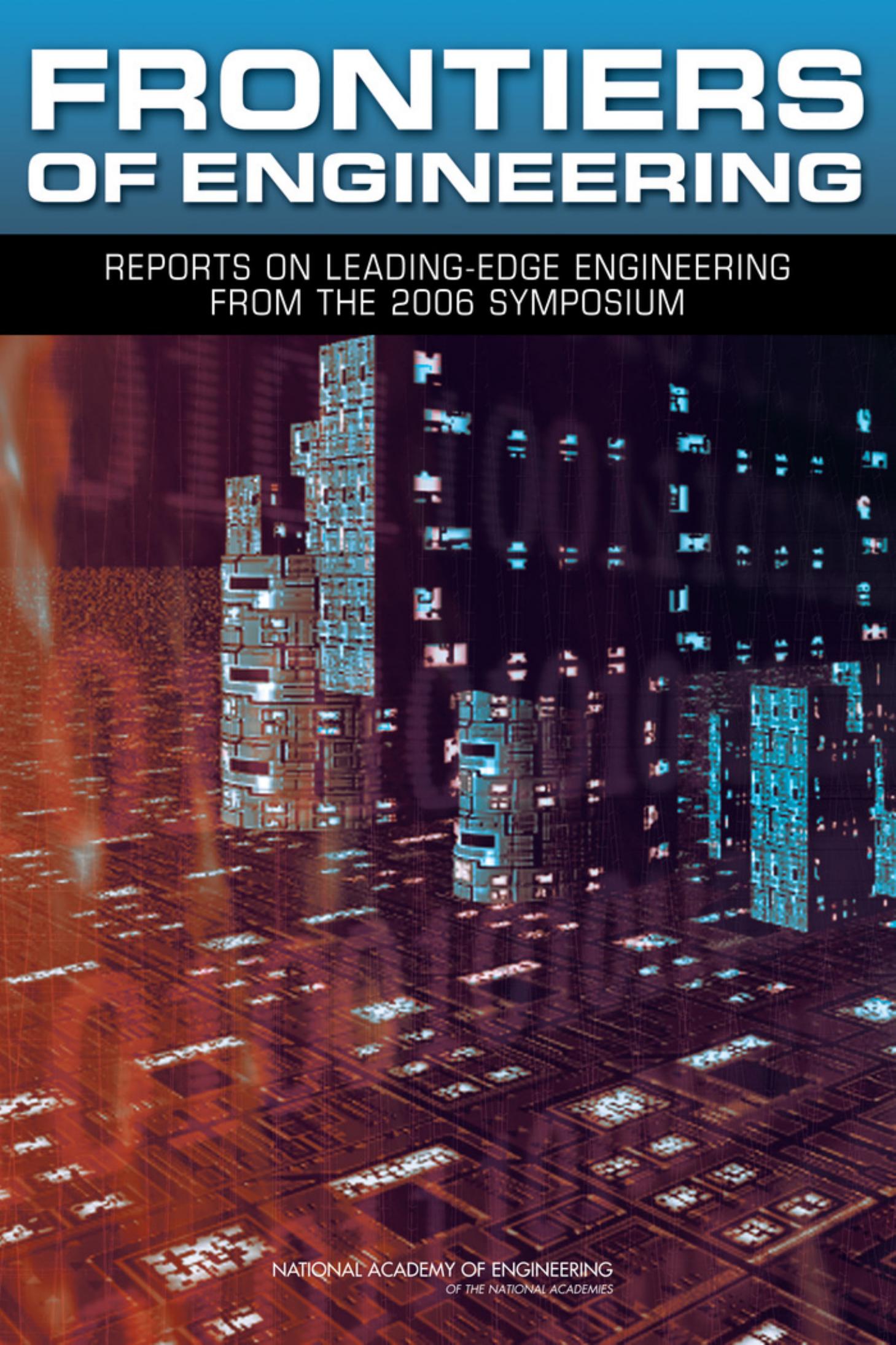 Frontiers of Engineering: Reports on Leading-Edge Engineering from the 2006 Symposium by National Academy of Engineering