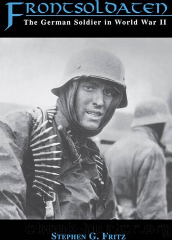 Frontsoldaten: The German Soldier in World War II by Stephen G. Fritz