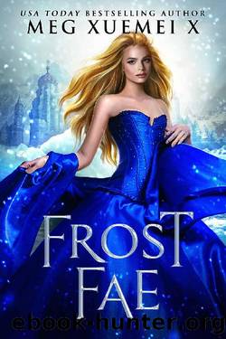 Frost Fae: A Fae court Fantasy Romance (Dark Fae Kings Book 2) by Meg Xuemei X