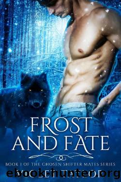 Frost and Fate: A Werewolf Shifter Fated Mates Paranormal Romance (Chosen Shifter Mates Book 1) by Violet Taylor