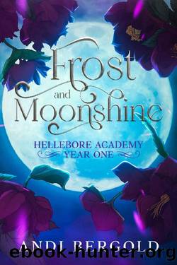 Frost and Moonshine (Hellebore Academy Year One) by Andi Bergold