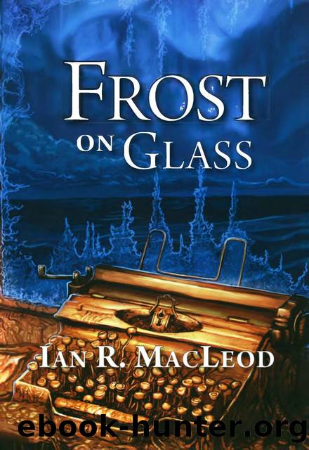Frost on Glass (2015) by Ian R. MacLeod