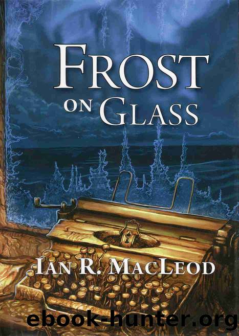 Frost on Glass by Ian R. MacLeod