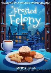 Frosted Felony by Tammy Beck