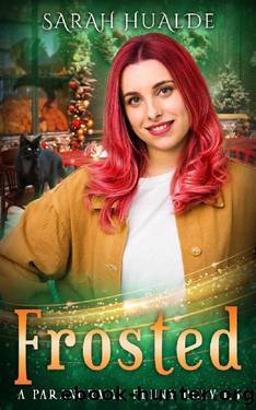 Frosted: A Semi-Paranormal Mystery Book 1.5 by Sarah Hualde
