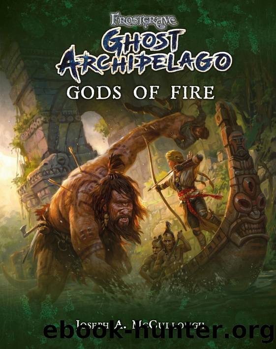 Frostgrave: Ghost Archipelago: Gods of Fire by Joseph A McCullough