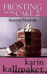 Frosting on the Cake 2 - Second Helpings by Kallmaker Karin