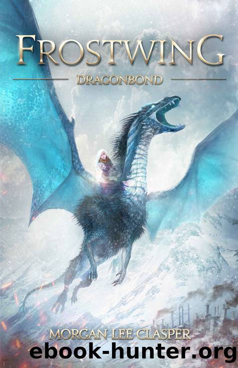 Frostwing: Dragonbond by Morgan Lee Clasper