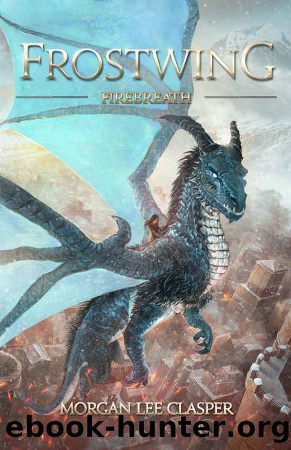 Frostwing: Firebreath (Book Two of the Frostwing Quadrilogy) by Morgan Lee Clasper