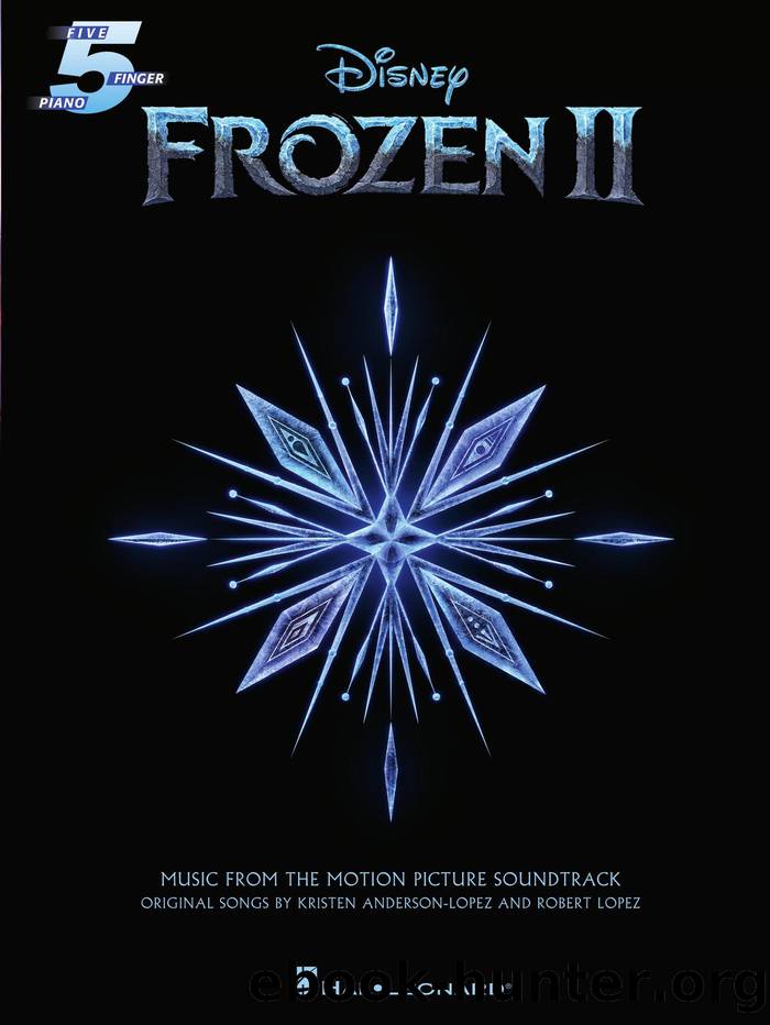 Frozen II : Music from the Motion Picture for Five-finger Piano (9781540087232) by Lopez Robert (COP); Anderson-Lopez Kristen (COP)