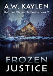 Frozen Justice by A.W. Kaylen