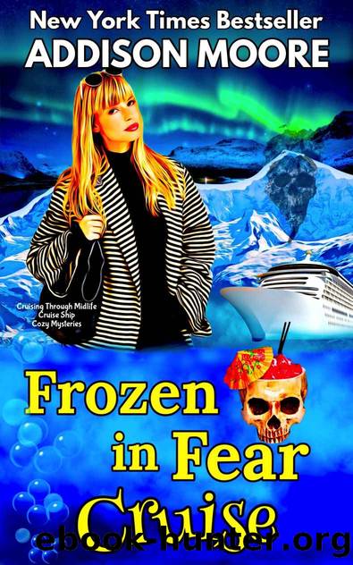 Frozen in Fear Cruise (Cruising Through Midlife: Cruise Ship Cozy Mysteries Book 6) by Addison Moore