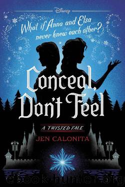 Frozen: Conceal, Don't Feel by Jen Calonita