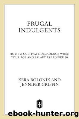Frugal Indulgents by Kera Bolonik & Jennifer Griffin