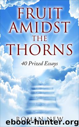 Fruit Amidst The Thorns: 40 Prized Essays by Roman New